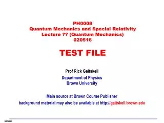 PH0008 Quantum Mechanics and Special Relativity Lecture ?? (Quantum Mechanics) 020516 TEST FILE