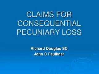 CLAIMS FOR CONSEQUENTIAL PECUNIARY LOSS