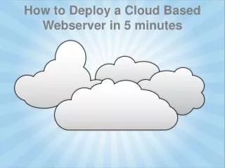 How to Deploy a Cloud Based Webserver in 5 minutes