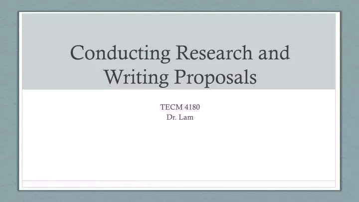 conducting research and writing proposals
