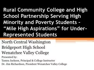 North Central Washington Bridgeport High School Wenatchee Valley College Presented by: