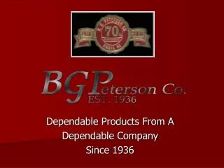 Dependable Products From A Dependable Company Since 1936