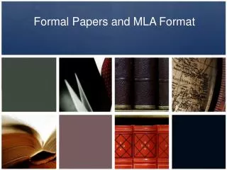 Formal Papers and MLA Format