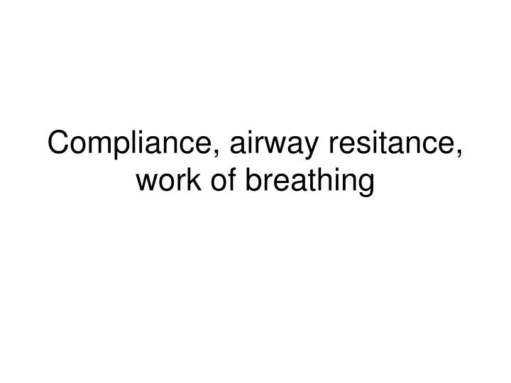 compliance airway resitance work of breathing