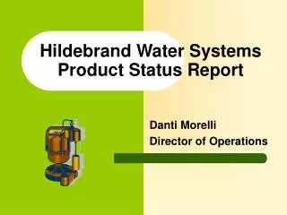 Hildebrand Water Systems Product Status Report