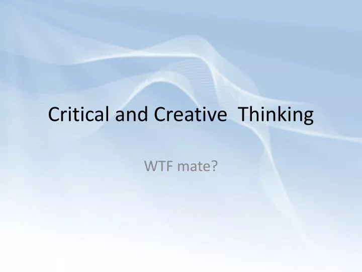 critical and creative thinking