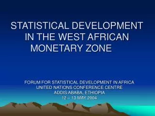 STATISTICAL DEVELOPMENT IN THE WEST AFRICAN MONETARY ZONE