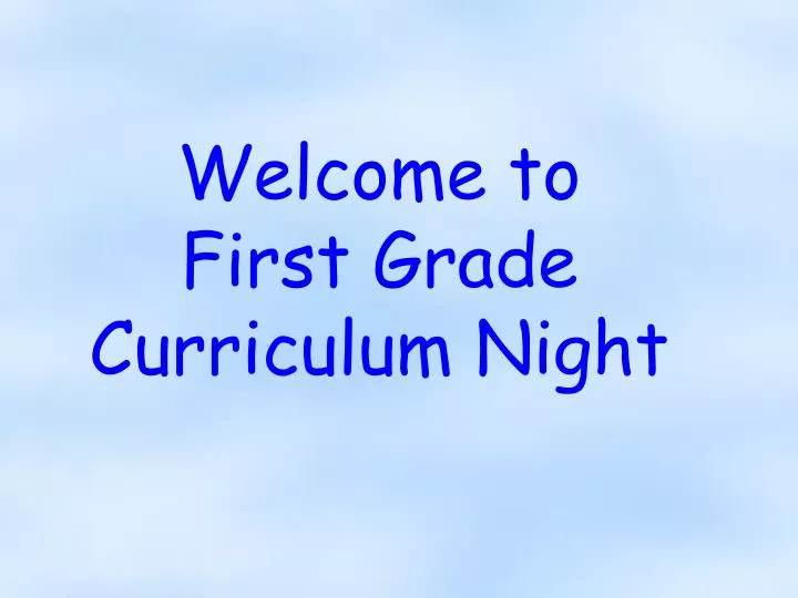 welcome to first grade curriculum night