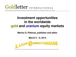 Investment opportunities in the worldwide gold and uranium equity markets