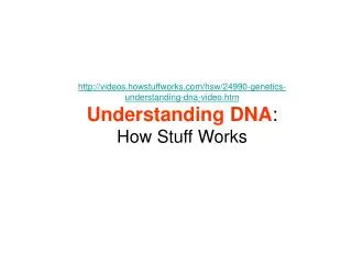 videos.howstuffworks/hsw/24990-genetics-understanding-dna-video.htm