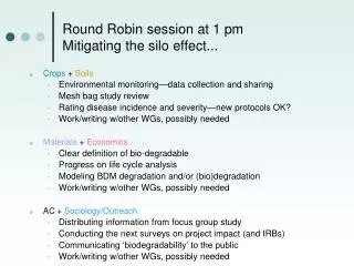 Round Robin session at 1 pm Mitigating the silo effect...