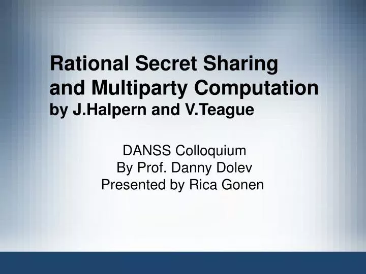 rational secret sharing and multiparty computation by j halpern and v teague