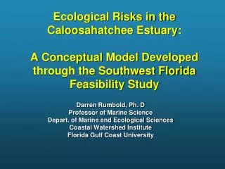 Darren Rumbold, Ph. D Professor of Marine Science Depart. of Marine and Ecological Sciences