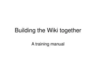 Building the Wiki together