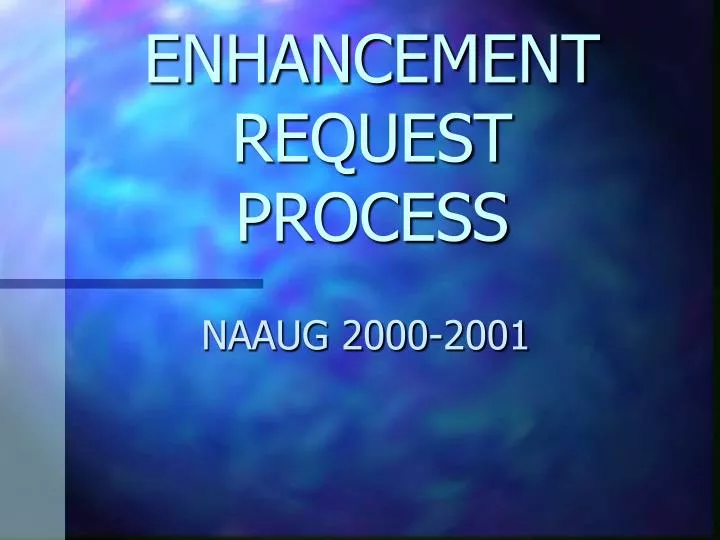 enhancement request process