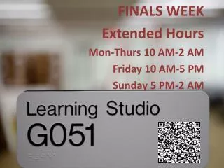 FINALS WEEK Extended Hours Mon-Thurs 10 AM-2 A M Friday 10 AM-5 PM Sunday 5 PM-2 A M