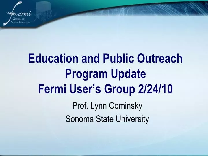 education and public outreach program update fermi user s group 2 24 10