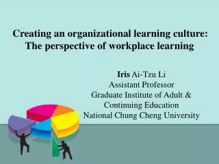 Creating an organizational learning culture: The perspective of workplace learning