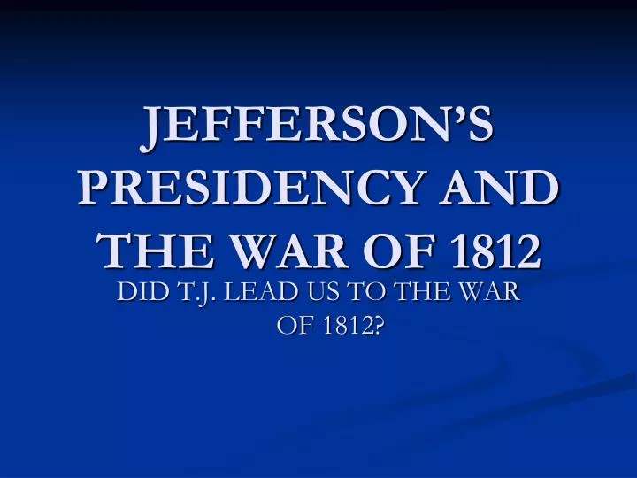 jefferson s presidency and the war of 1812