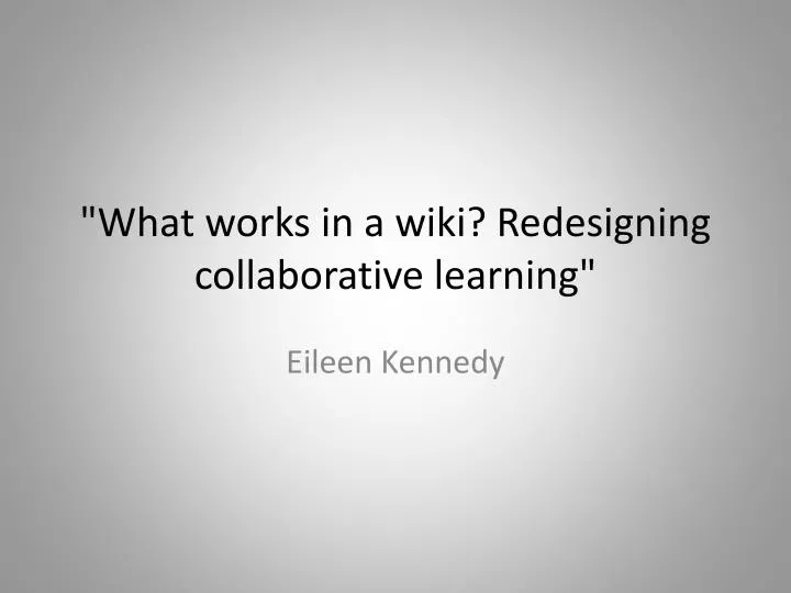 what works in a wiki redesigning collaborative learning