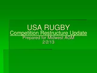 USA RUGBY Competition Restructure Update Prepared for Midwest AGM 2/2/13