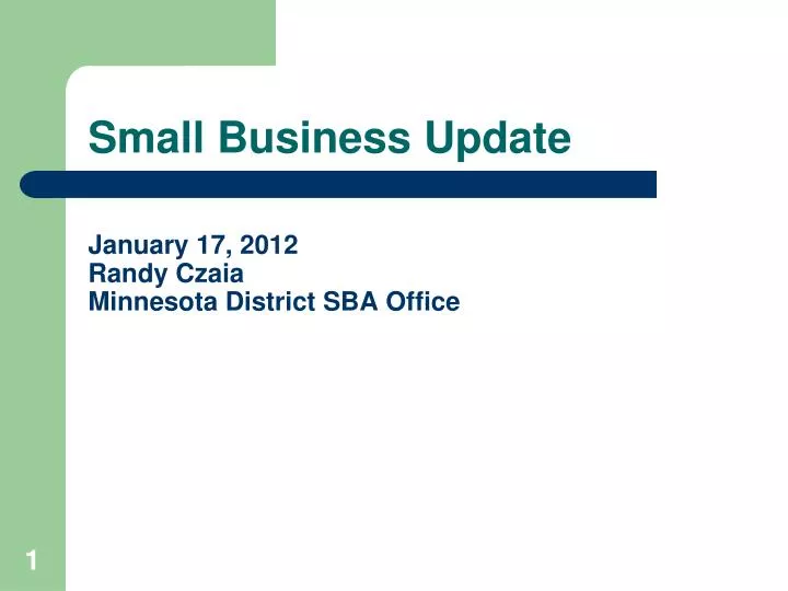 small business update january 17 2012 randy czaia minnesota district sba office