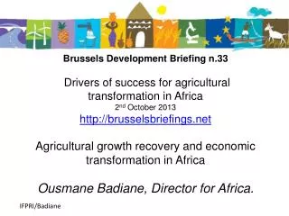 OUSMANE BADIANE Director for Africa International Food Policy Research Institute
