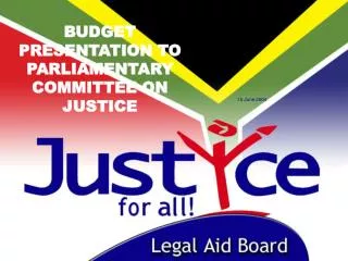 BUDGET PRESENTATION TO PARLIAMENTARY COMMITTEE ON JUSTICE