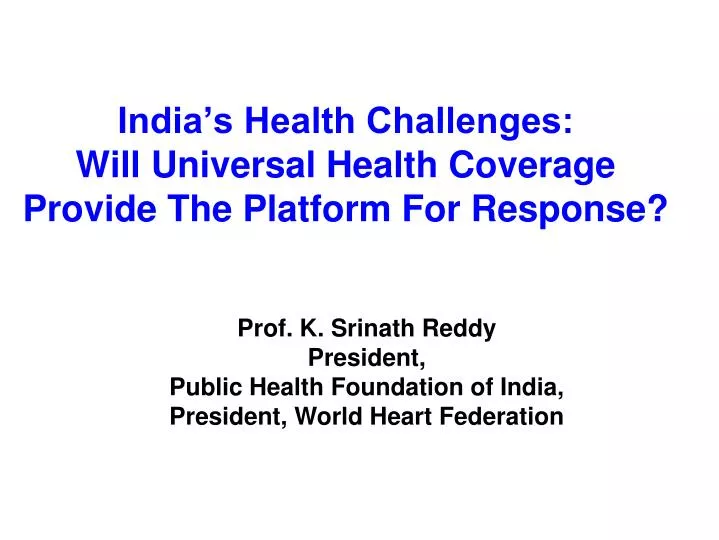 india s health challenges will universal health coverage provide the platform for response