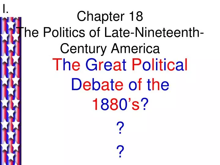 chapter 18 the politics of late nineteenth century america