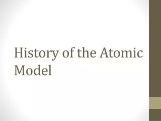 History of the Atomic Model