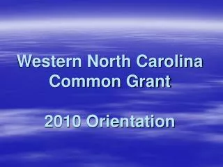 Western North Carolina Common Grant 2010 Orientation