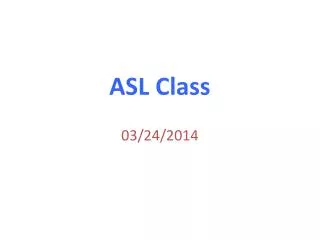 ASL Class 03 / 24 / 2014
