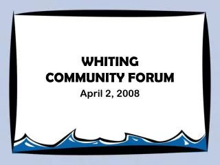 WHITING COMMUNITY FORUM