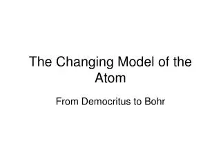 The Changing Model of the Atom