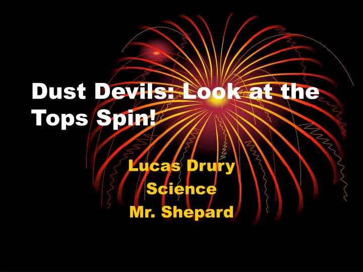 dust devils look at the tops spin