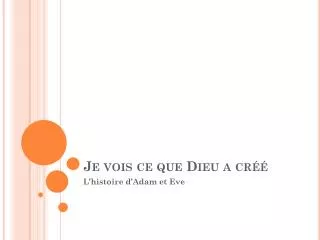 je vois ce que dieu a cr