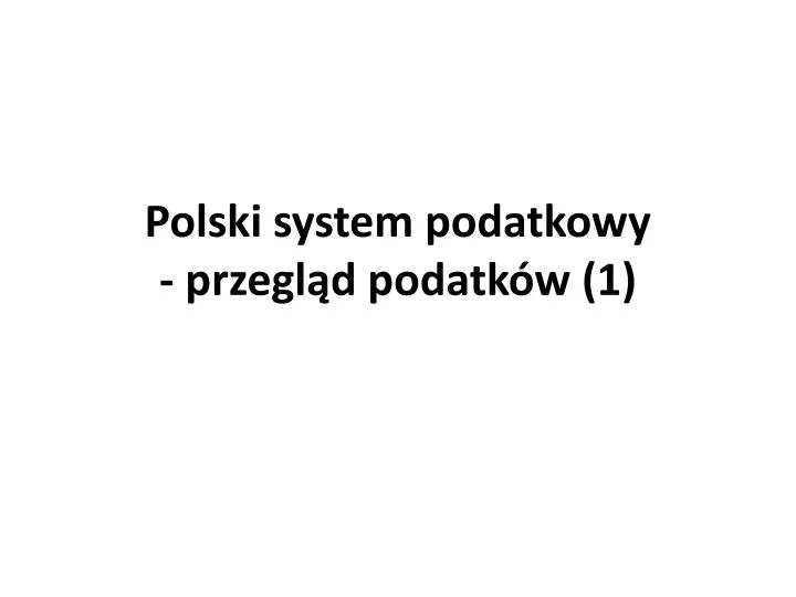 polski system podatkowy przegl d podatk w 1