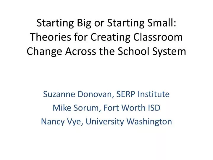 starting big or starting small theories for creating classroom change across the school system