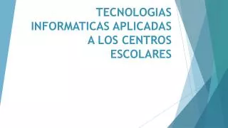 tecnologias informaticas aplicadas a los centros escolares