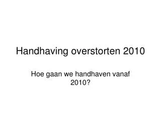 handhaving overstorten 2010