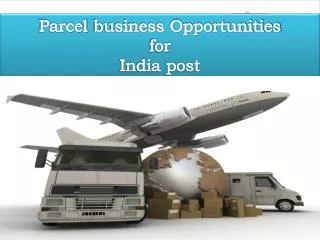 Parcel business Opportunities for India post