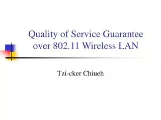 Quality of Service Guarantee over 802.11 Wireless LAN