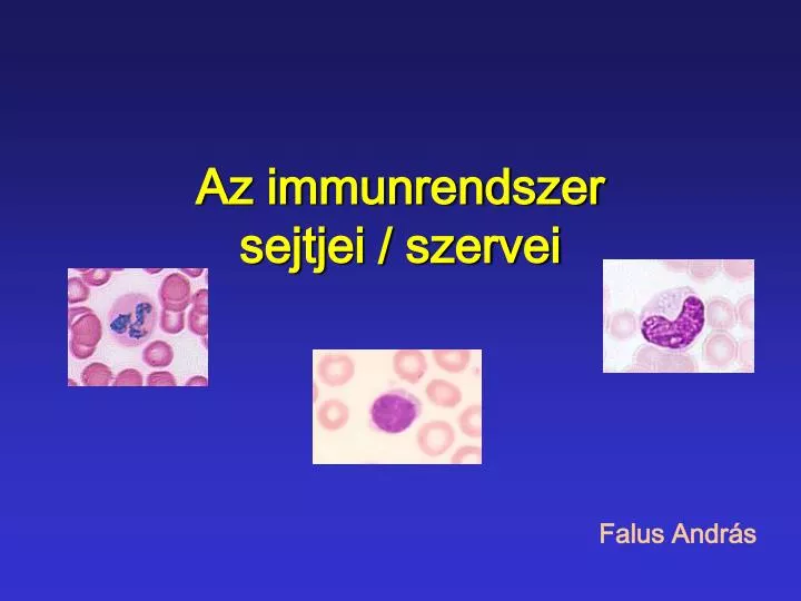az immunrendszer sejtjei szervei