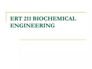 ERT 211 BIOCHEMICAL ENGINEERING