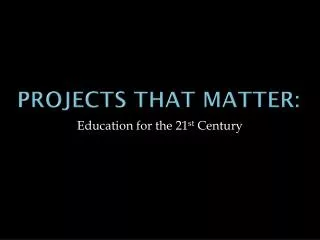 Projects That Matter: