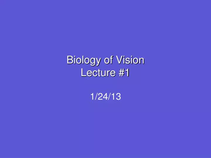 biology of vision lecture 1