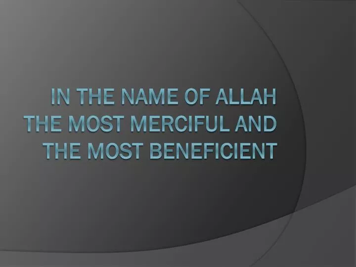 in the name of allah the most merciful and the most beneficient