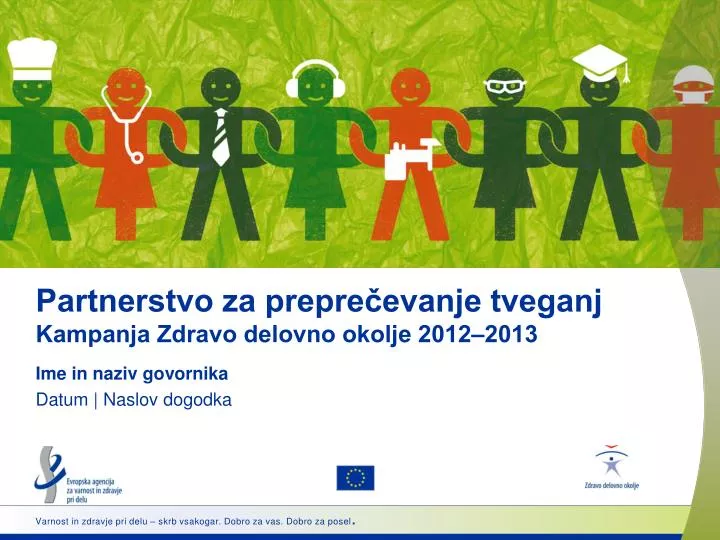 partnerstvo za prepre evanje tveganj kampanja zdravo delovno okolje 2012 2013
