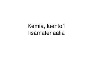 kemia luento1 lis materiaalia